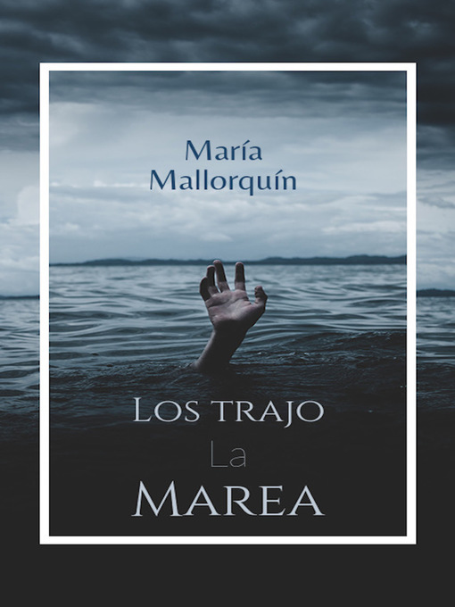 Title details for Los trajo la marea by María del Mar Mallorquín Cañete - Available